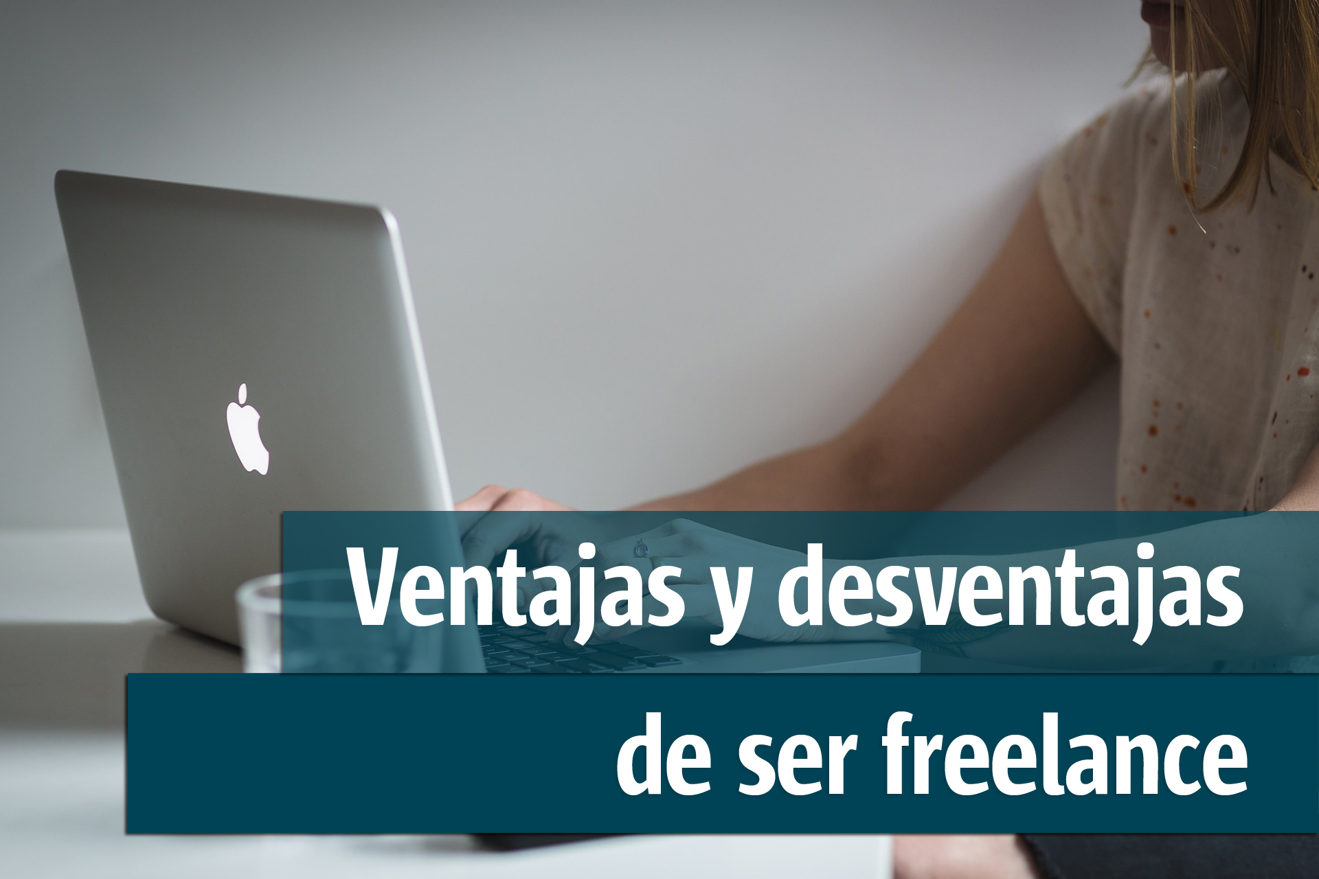 Ventajas y desventajas de ser freelance | Empleo y RRHH, Tempotel